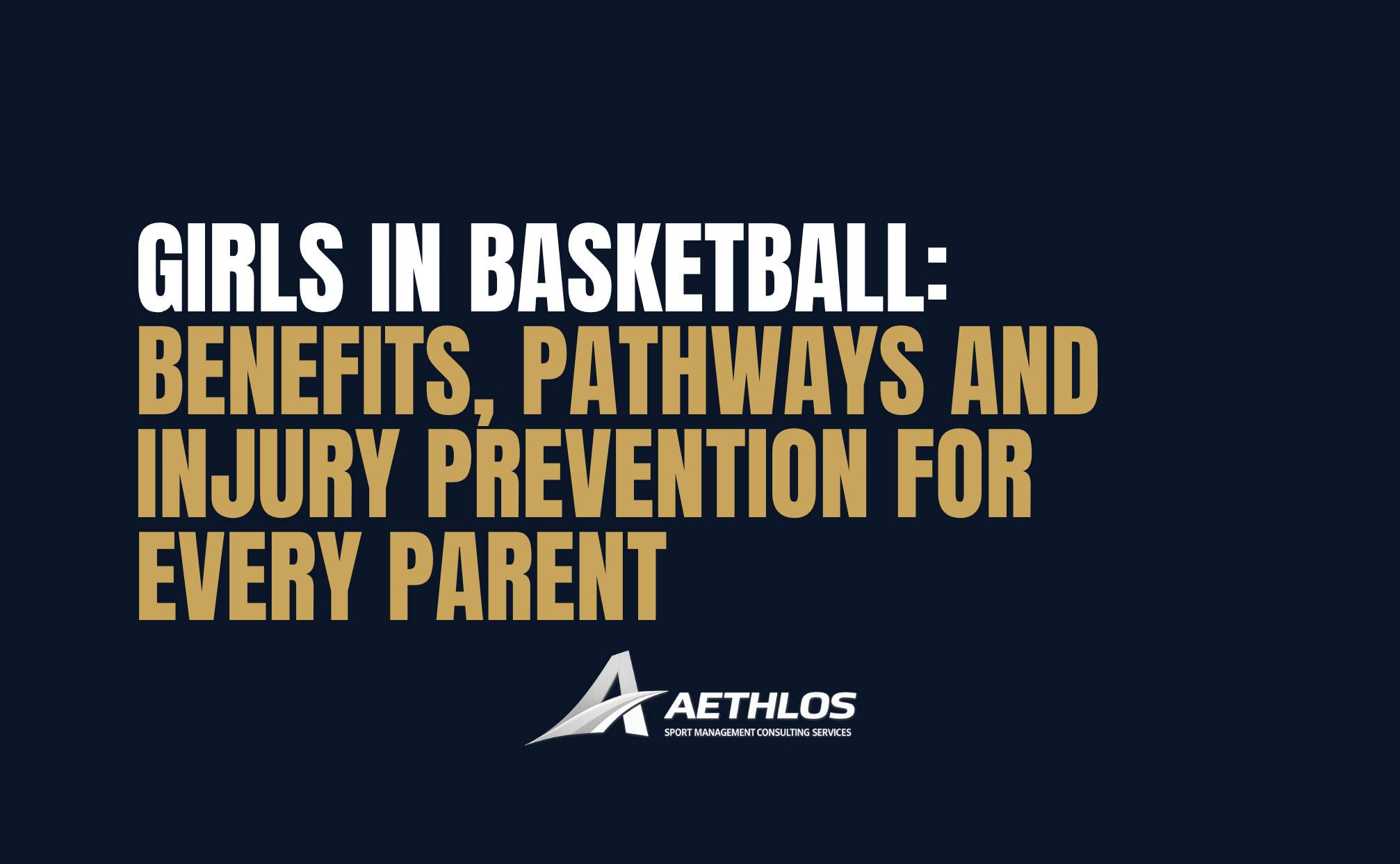 Girls in Basketball: 
Benefits, Pathways and Injury Prevention - What Every Parent Should Know